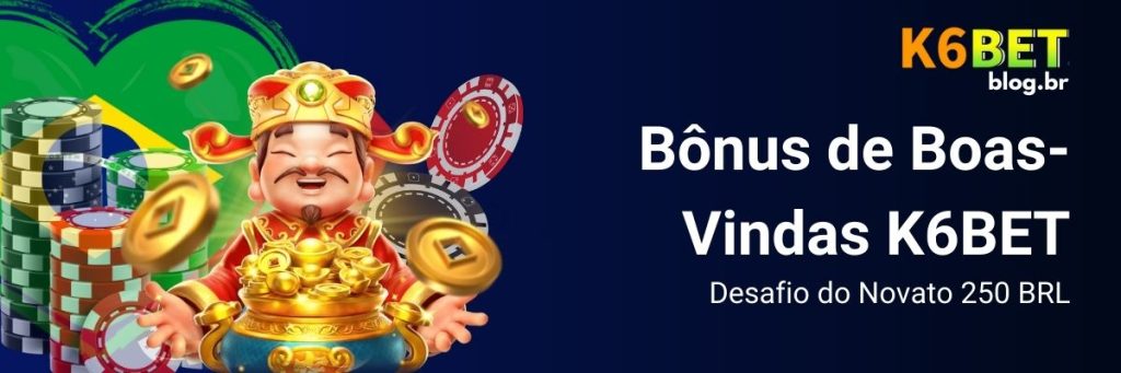 Bônus de Boas-Vindas K6BET – Desafio do Novato 250 BRL